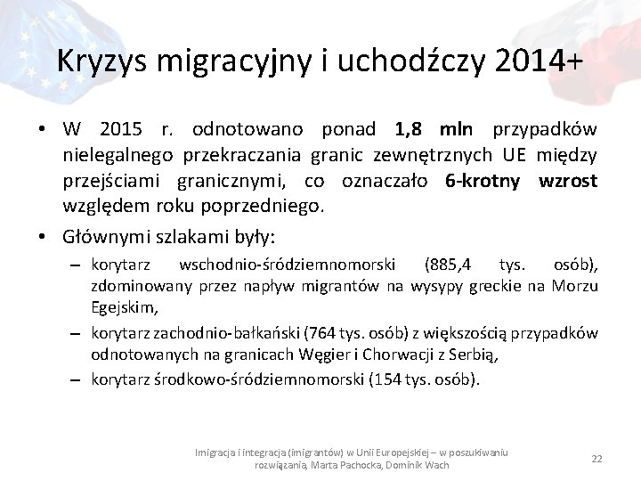 Kryzys migracyjny i uchodźczy 2014+ • W 2015 r. odnotowano ponad 1, 8 mln