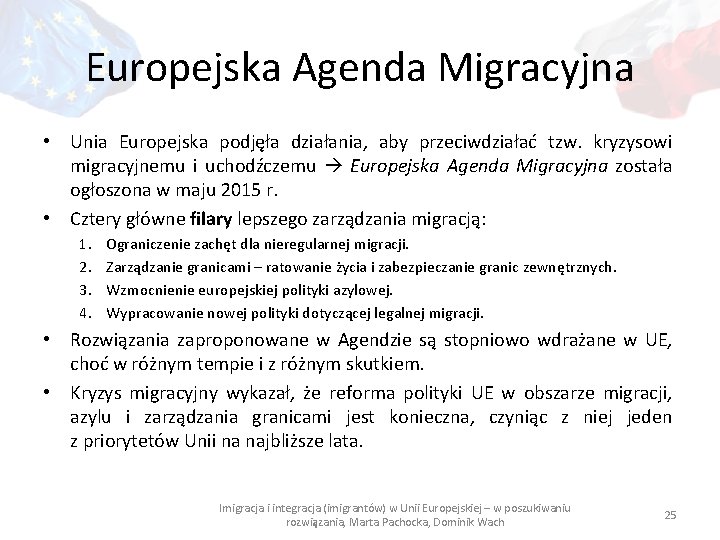 Europejska Agenda Migracyjna • Unia Europejska podjęła działania, aby przeciwdziałać tzw. kryzysowi migracyjnemu i