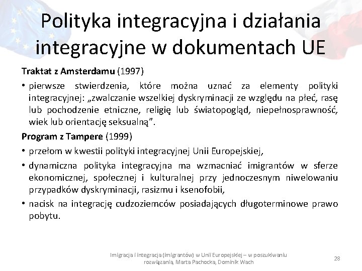 Polityka integracyjna i działania integracyjne w dokumentach UE Traktat z Amsterdamu (1997) • pierwsze