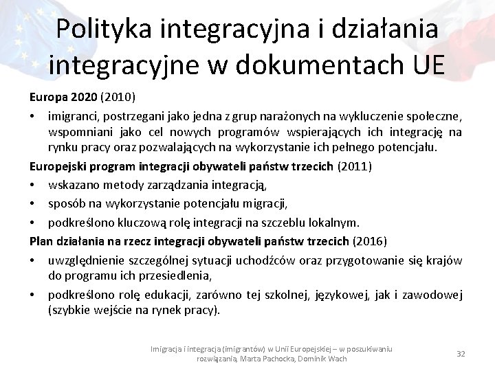 Polityka integracyjna i działania integracyjne w dokumentach UE Europa 2020 (2010) • imigranci, postrzegani