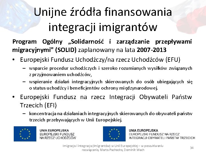 Unijne źródła finansowania integracji imigrantów Program Ogólny „Solidarność i zarządzanie przepływami migracyjnymi” (SOLID) zaplanowany