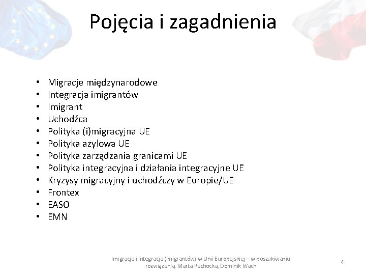 Pojęcia i zagadnienia • • • Migracje międzynarodowe Integracja imigrantów Imigrant Uchodźca Polityka (i)migracyjna