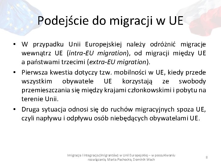 Podejście do migracji w UE • W przypadku Unii Europejskiej należy odróżnić migracje wewnątrz