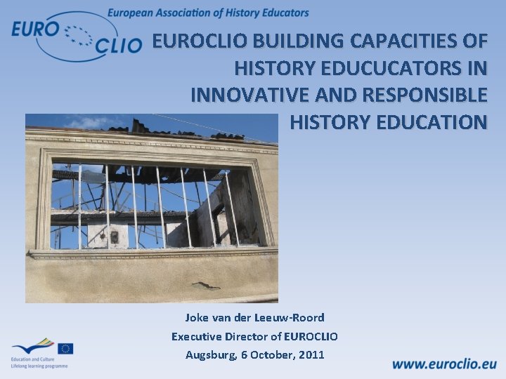 EUROCLIO BUILDING CAPACITIES OF HISTORY EDUCUCATORS IN INNOVATIVE AND RESPONSIBLE HISTORY EDUCATION Joke van