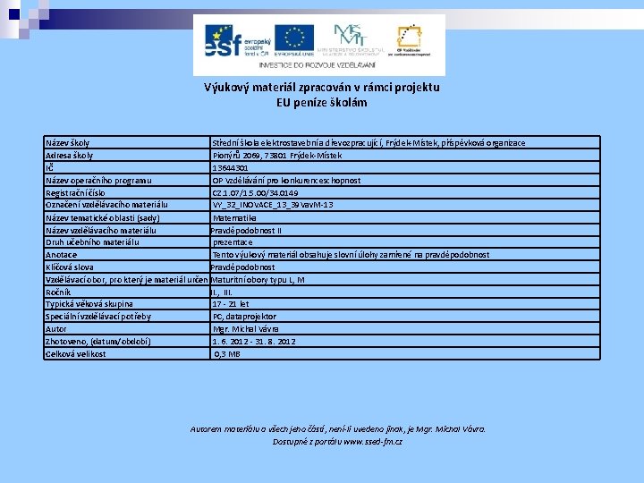 Výukový materiál zpracován v rámci projektu EU peníze školám Název školy Střední škola elektrostavební