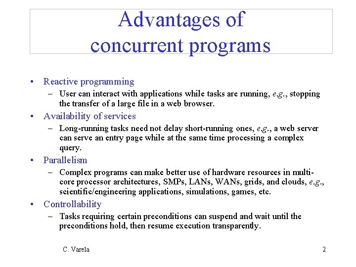 Advantages of concurrent programs • Reactive programming – User can interact with applications while