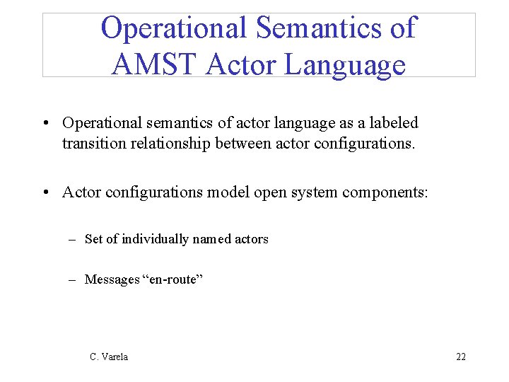 Operational Semantics of AMST Actor Language • Operational semantics of actor language as a