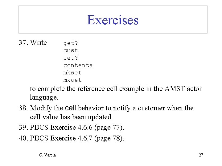 Exercises 37. Write get? cust set? contents mkset mkget to complete the reference cell