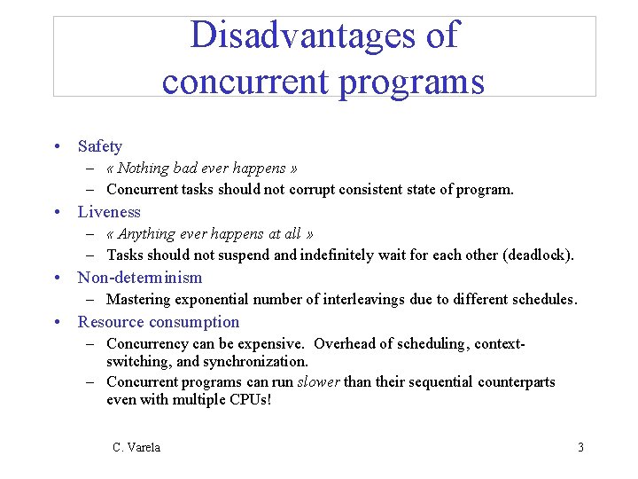 Disadvantages of concurrent programs • Safety – « Nothing bad ever happens » –