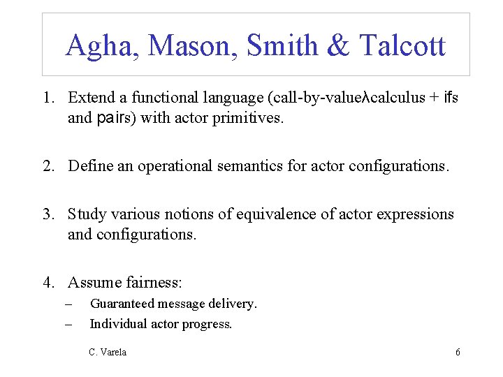 Agha, Mason, Smith & Talcott 1. Extend a functional language (call-by-valueλcalculus + ifs and
