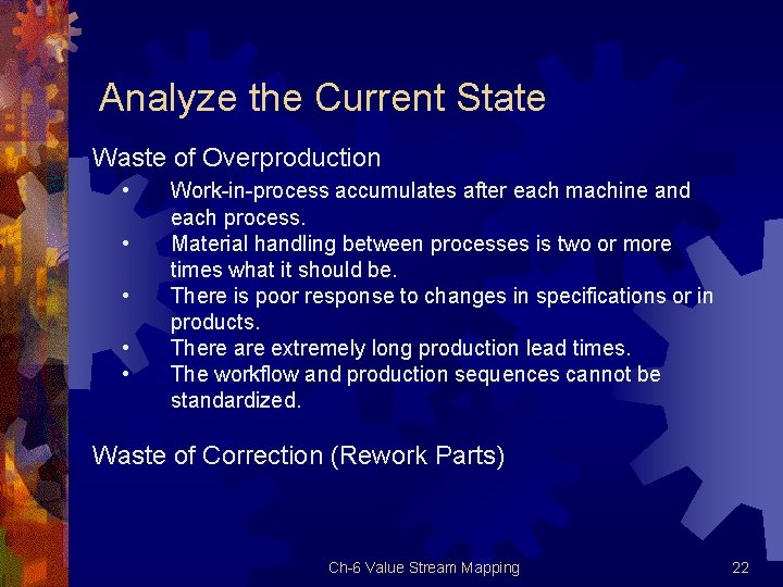 Analyze the Current State Waste of Overproduction • • • Work in process accumulates