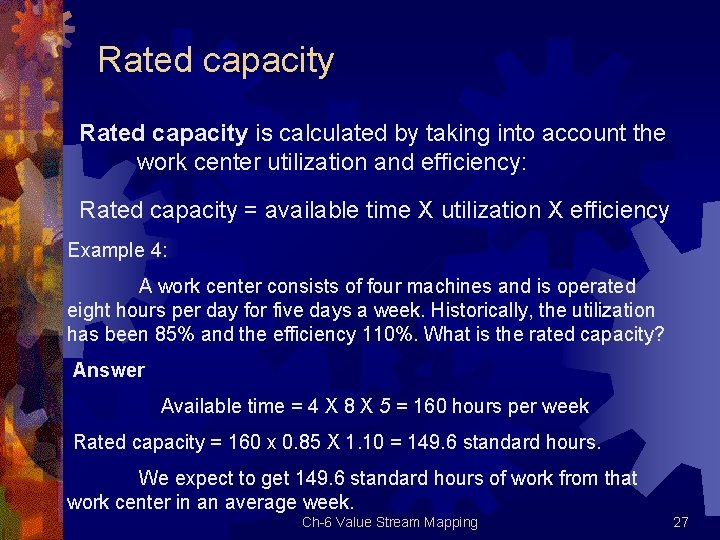 Rated capacity is calculated by taking into account the work center utilization and efficiency: