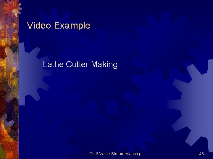 Video Example Lathe Cutter Making Ch 6 Value Stream Mapping 43 