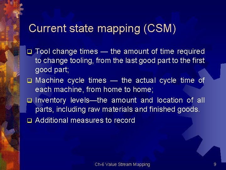 Current state mapping (CSM) Tool change times — the amount of time required to