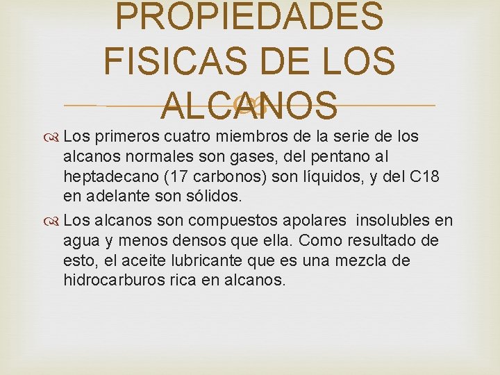 PROPIEDADES FISICAS DE LOS ALCANOS Los primeros cuatro miembros de la serie de los