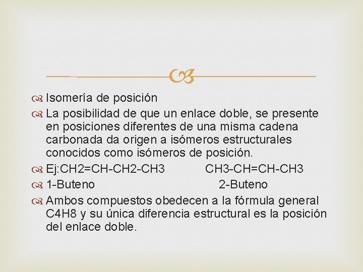  Isomería de posición La posibilidad de que un enlace doble, se presente en