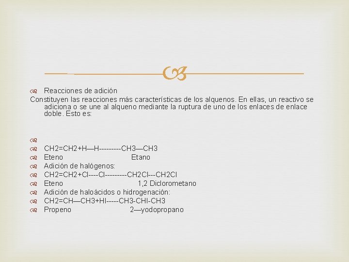  Reacciones de adición Constituyen las reacciones más características de los alquenos. En ellas,