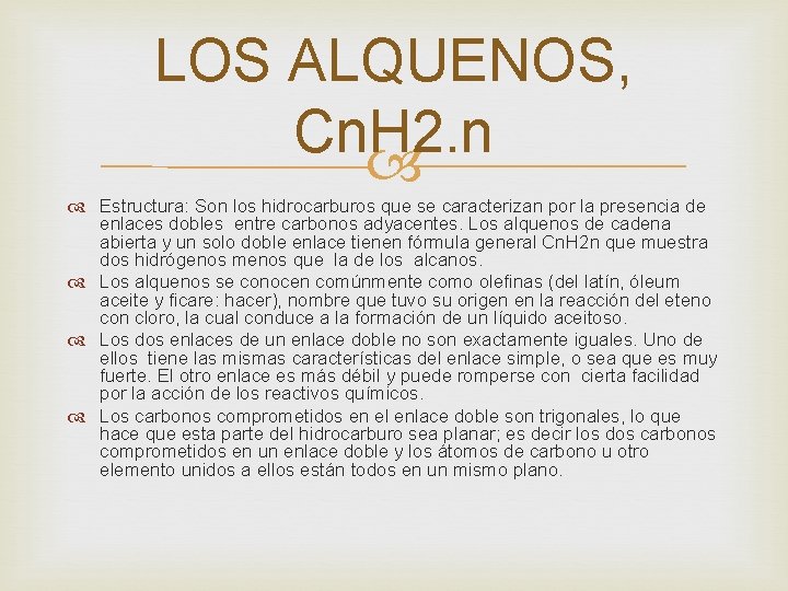 LOS ALQUENOS, Cn. H 2. n Estructura: Son los hidrocarburos que se caracterizan por