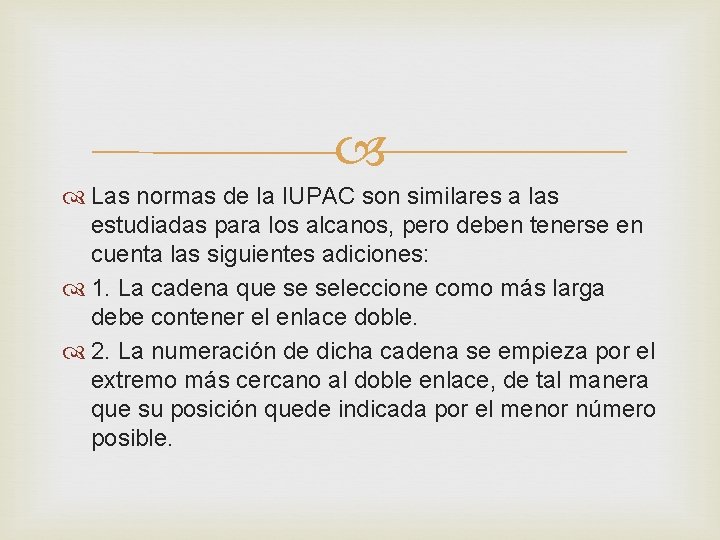  Las normas de la IUPAC son similares a las estudiadas para los alcanos,