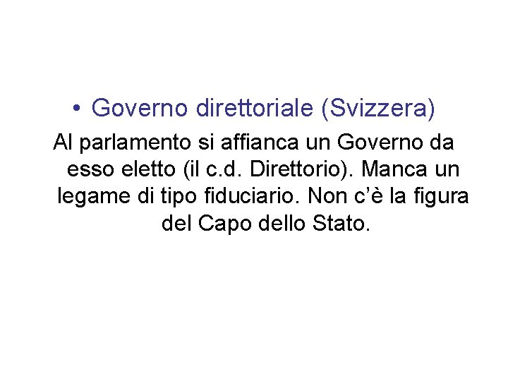  • Governo direttoriale (Svizzera) Al parlamento si affianca un Governo da esso eletto