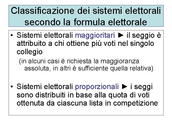 Classificazione dei sistemi elettorali secondo la formula elettorale • Sistemi elettorali maggioritari ► il