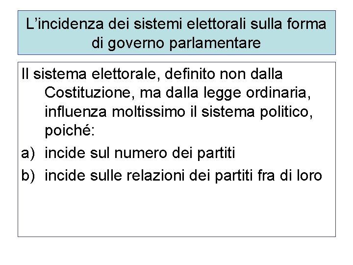 L’incidenza dei sistemi elettorali sulla forma di governo parlamentare Il sistema elettorale, definito non