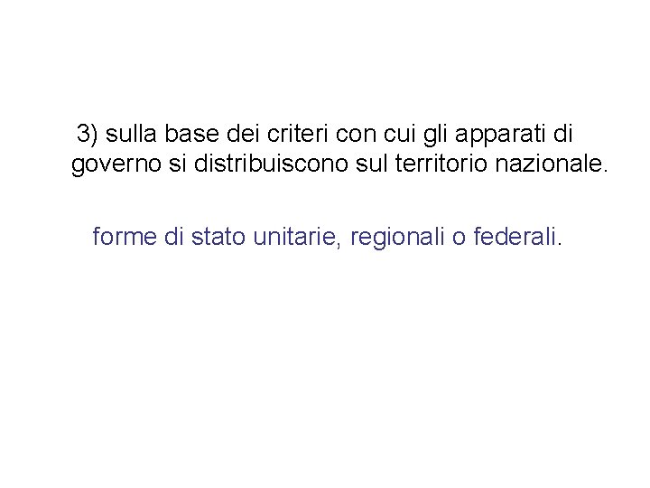 3) sulla base dei criteri con cui gli apparati di governo si distribuiscono sul