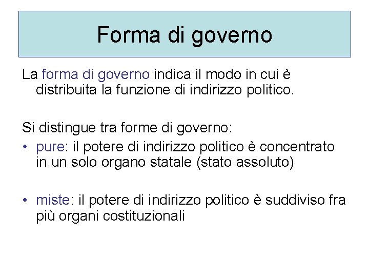Forma di governo La forma di governo indica il modo in cui è distribuita