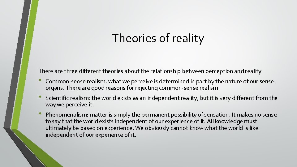 Theories of reality There are three different theories about the relationship between perception and