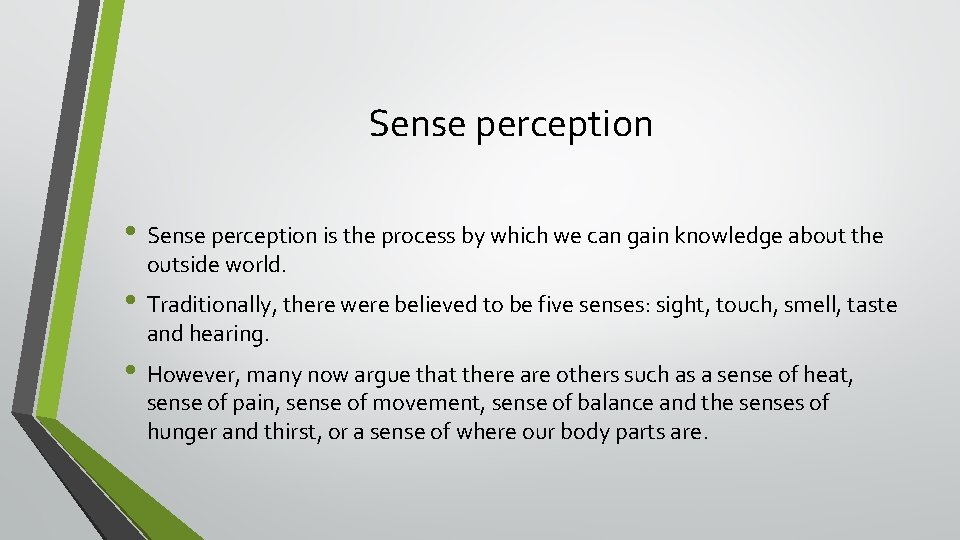 Sense perception • Sense perception is the process by which we can gain knowledge