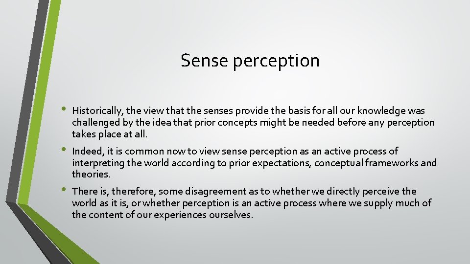 Sense perception • • • Historically, the view that the senses provide the basis