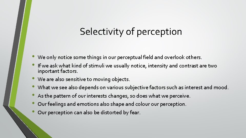 Selectivity of perception • • We only notice some things in our perceptual field