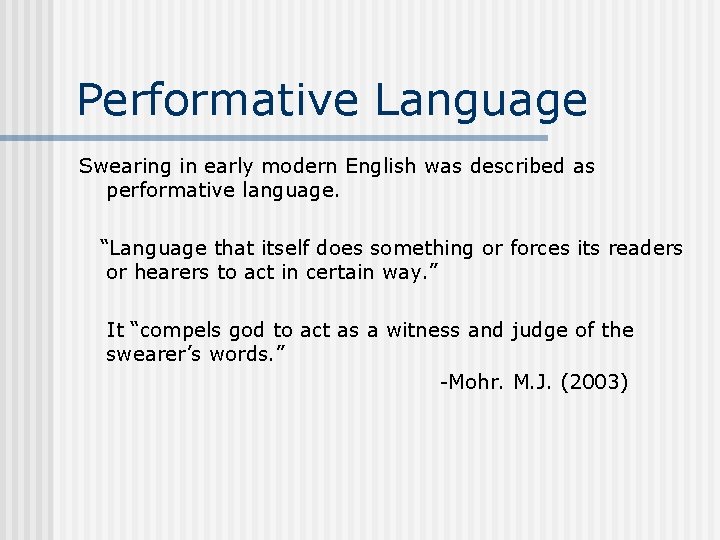 Performative Language Swearing in early modern English was described as performative language. “Language that