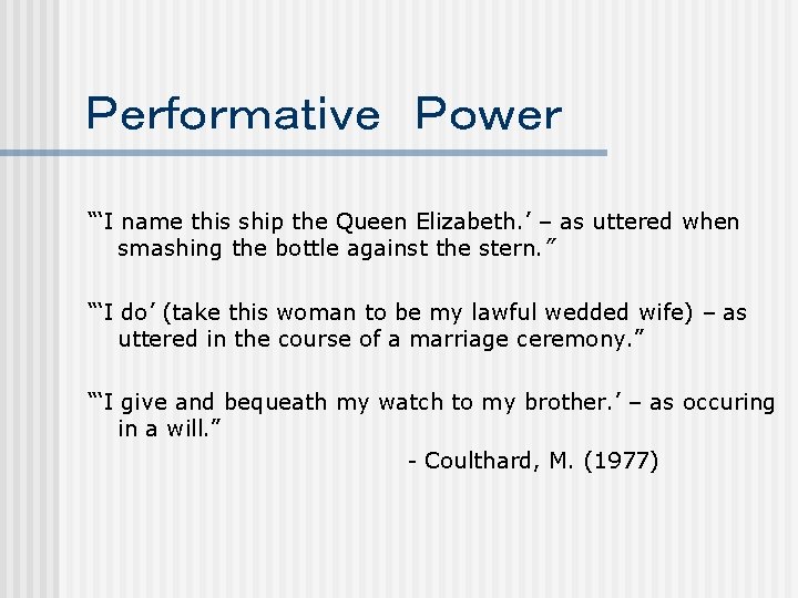 Ｐｅｒｆｏｒｍａｔｉｖｅ　Ｐｏｗｅｒ “‘I name this ship the Queen Elizabeth. ’ – as uttered when smashing