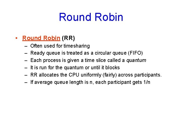 Round Robin • Round Robin (RR) – – – Often used for timesharing Ready