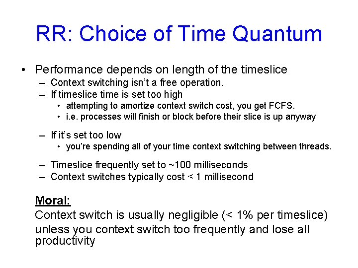 RR: Choice of Time Quantum • Performance depends on length of the timeslice –