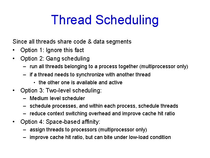 Thread Scheduling Since all threads share code & data segments • Option 1: Ignore