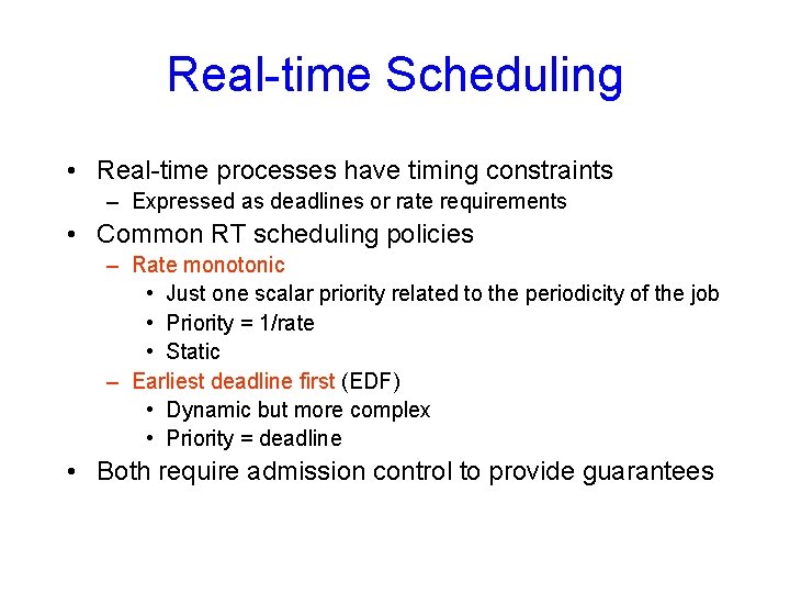 Real-time Scheduling • Real-time processes have timing constraints – Expressed as deadlines or rate