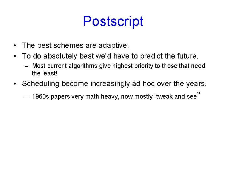 Postscript • The best schemes are adaptive. • To do absolutely best we’d have