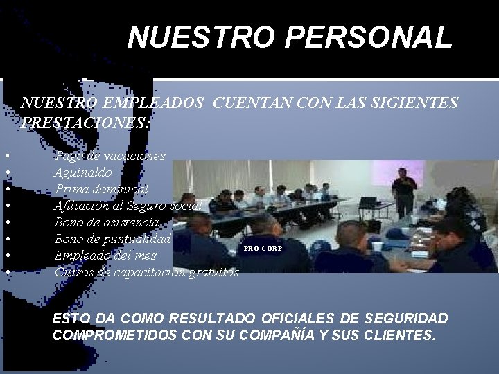 NUESTRO PERSONAL NUESTRO EMPLEADOS CUENTAN CON LAS SIGIENTES PRESTACIONES: • • Pago de vacaciones