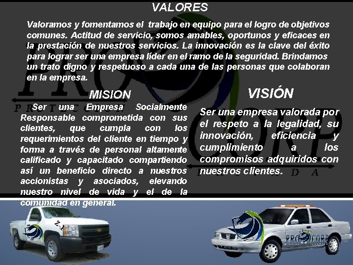 VALORES Valoramos y fomentamos el trabajo en equipo para el logro de objetivos comunes.