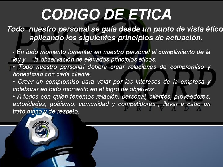 CODIGO DE ETICA Todo nuestro personal se guía desde un punto de vista ético