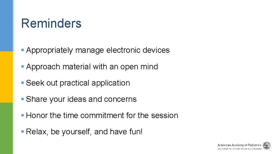 Reminders § Appropriately manage electronic devices § Approach material with an open mind §