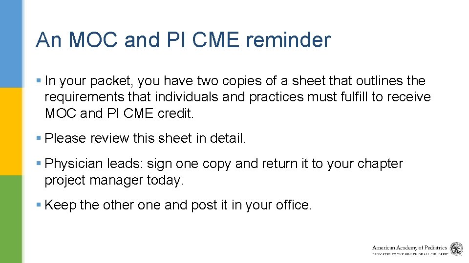 An MOC and PI CME reminder § In your packet, you have two copies