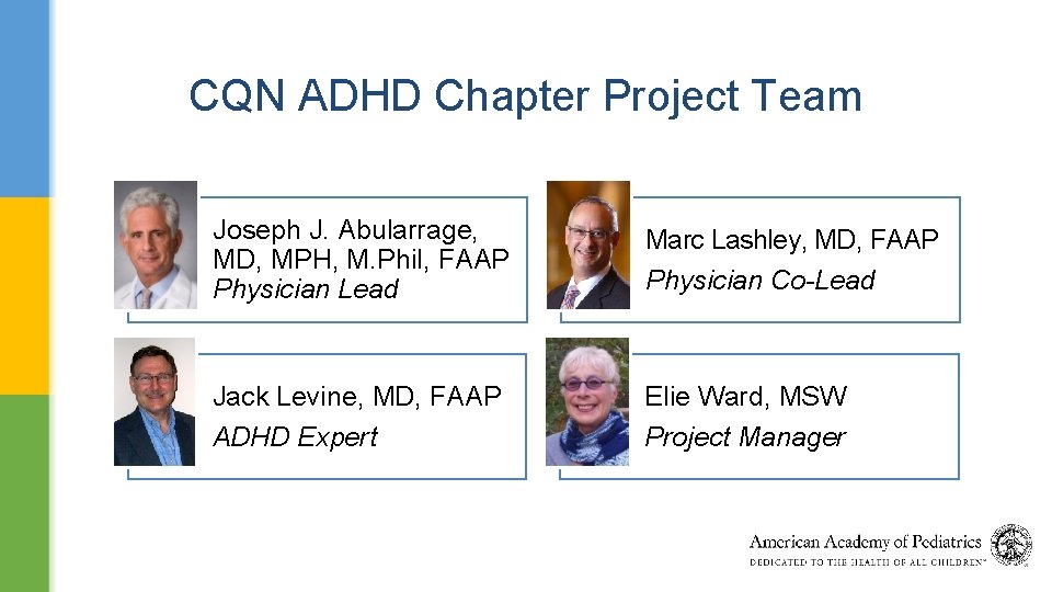 CQN ADHD Chapter Project Team Joseph J. Abularrage, MD, MPH, M. Phil, FAAP Physician