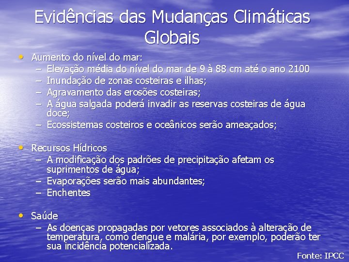 Evidências das Mudanças Climáticas Globais • Aumento do nível do mar: – – Elevação