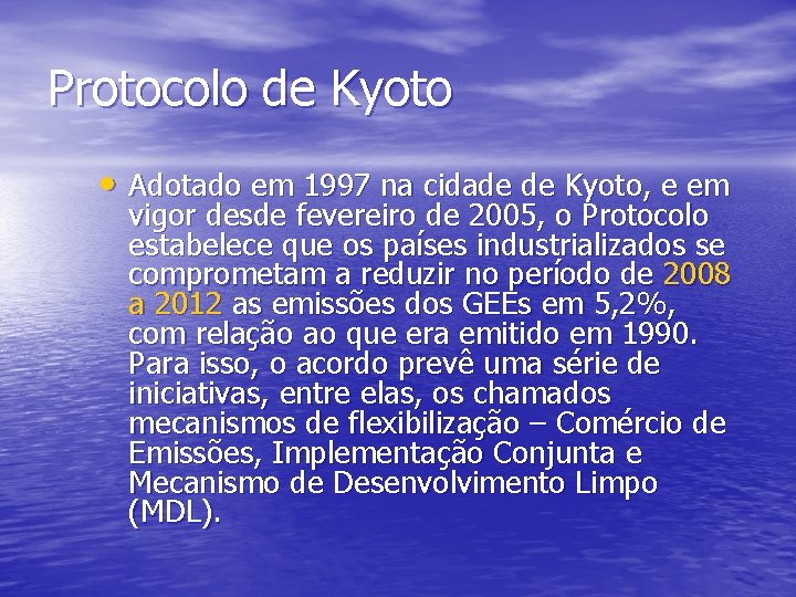 Protocolo de Kyoto • Adotado em 1997 na cidade de Kyoto, e em vigor