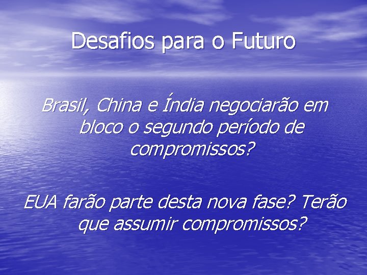 Desafios para o Futuro Brasil, China e Índia negociarão em bloco o segundo período