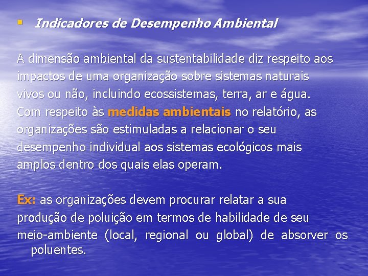 § Indicadores de Desempenho Ambiental A dimensão ambiental da sustentabilidade diz respeito aos impactos