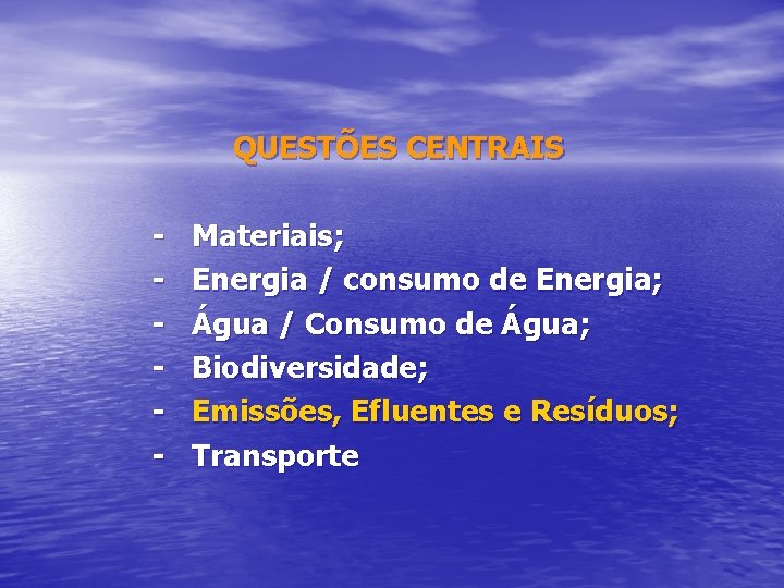 QUESTÕES CENTRAIS - Materiais; Energia / consumo de Energia; Água / Consumo de Água;